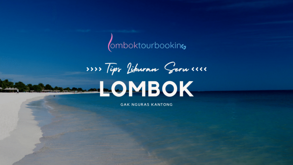 Paket Tour Lombok, Paket Wisata Lombok, Paket liburan lombok, tour di Lombok, wisata di Lombok, destinasi wisata Lombok, Paket wisata Lombok Murah.
